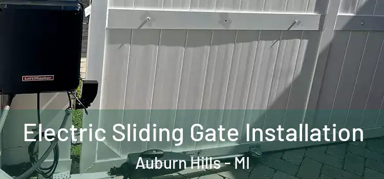 Electric Sliding Gate Installation Auburn Hills - MI