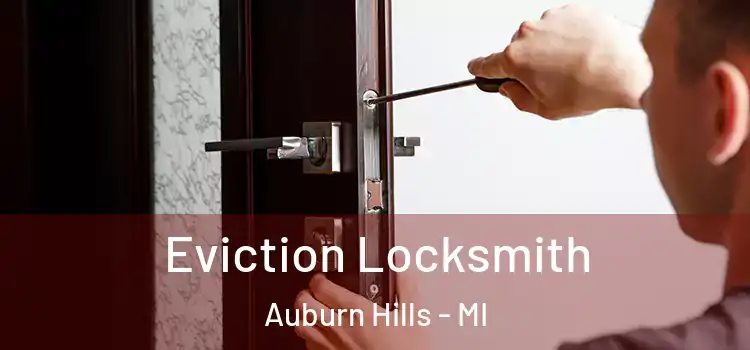  Eviction Locksmith Auburn Hills - MI