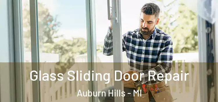 Glass Sliding Door Repair Auburn Hills - MI