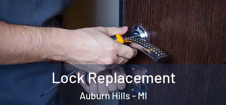 Lock Replacement Auburn Hills - MI