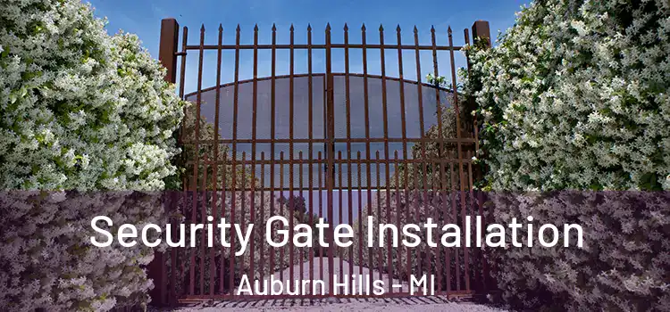 Security Gate Installation Auburn Hills - MI